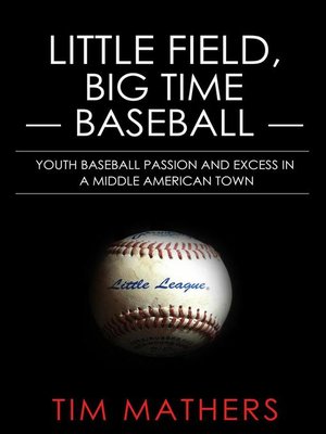 cover image of Little Field, Big Time Baseball